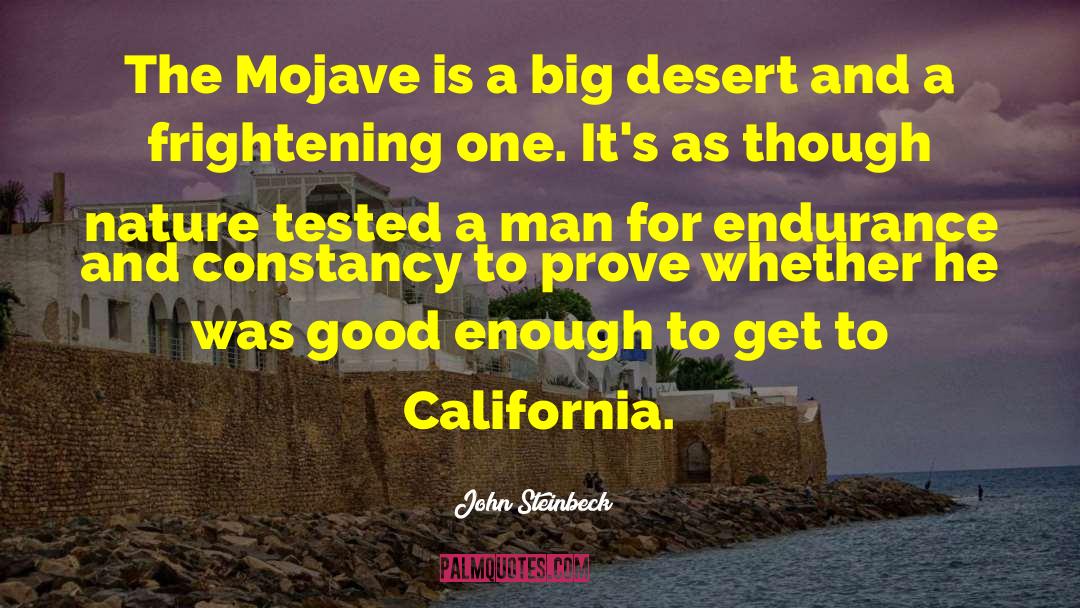 John Steinbeck Quotes: The Mojave is a big