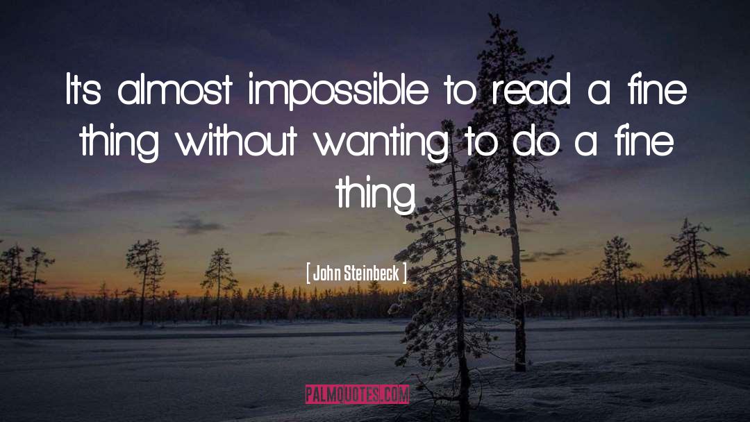 John Steinbeck Quotes: It's almost impossible to read