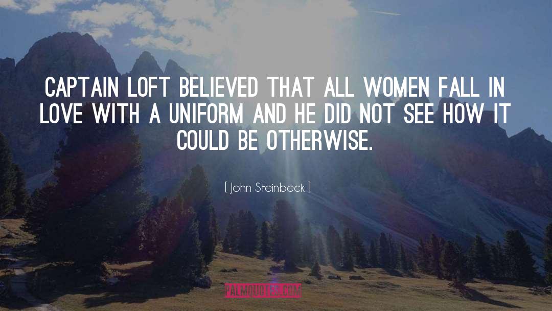 John Steinbeck Quotes: Captain Loft believed that all