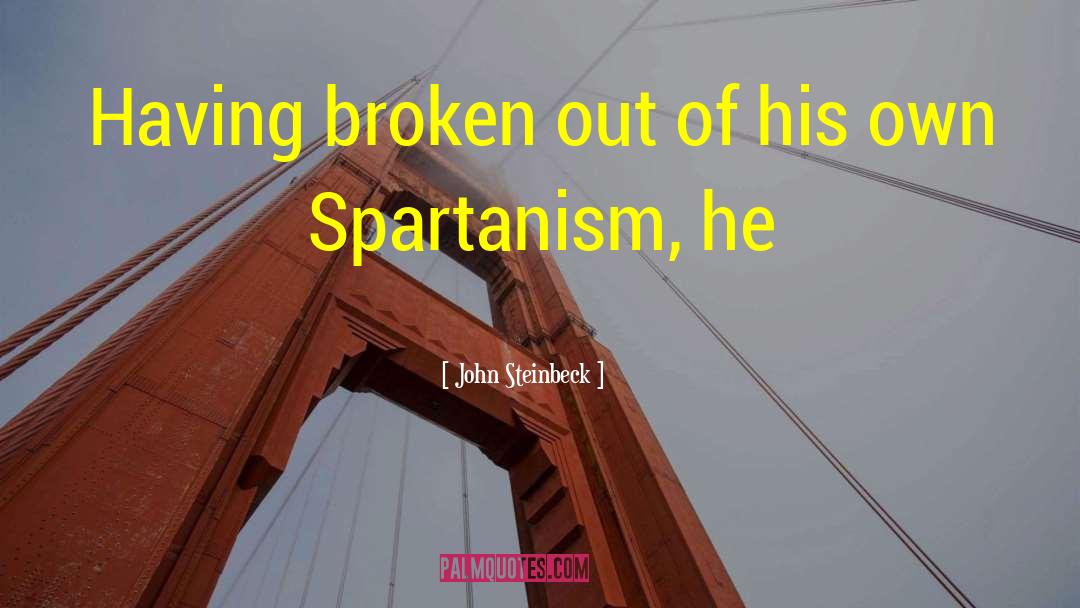 John Steinbeck Quotes: Having broken out of his