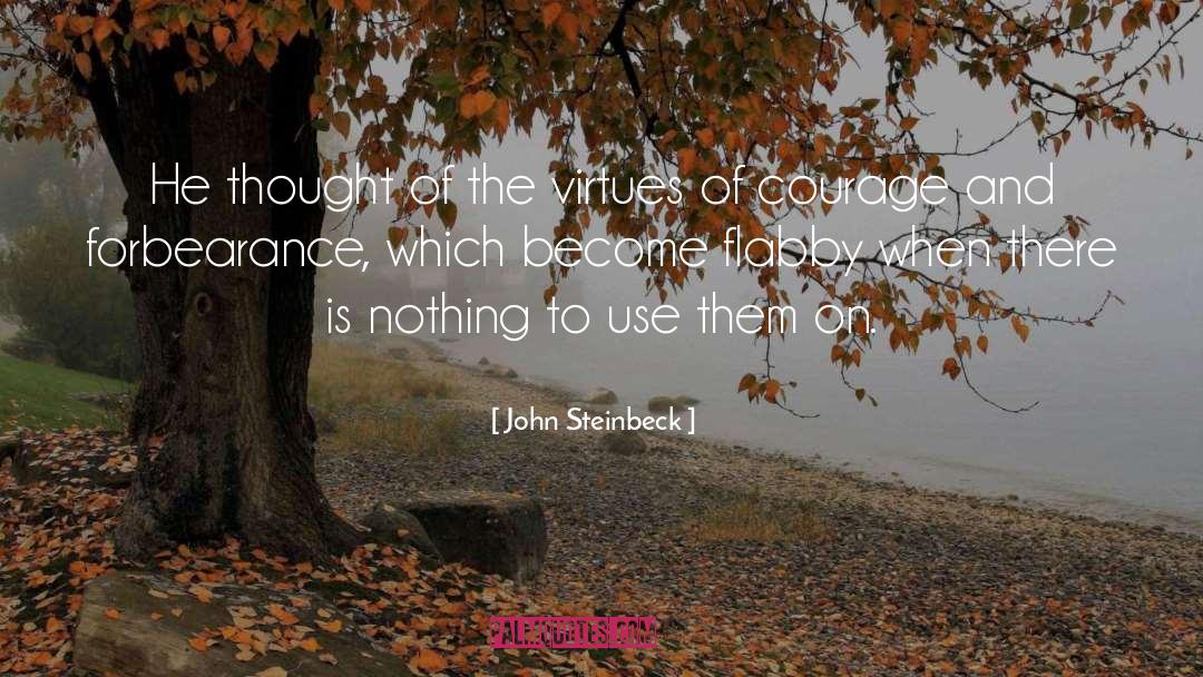 John Steinbeck Quotes: He thought of the virtues