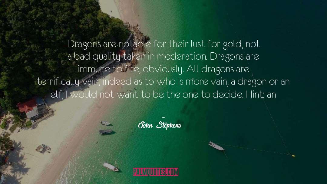 John  Stephens Quotes: Dragons are notable for their