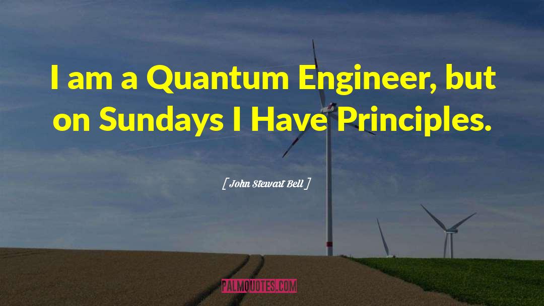 John Stewart Bell Quotes: I am a Quantum Engineer,