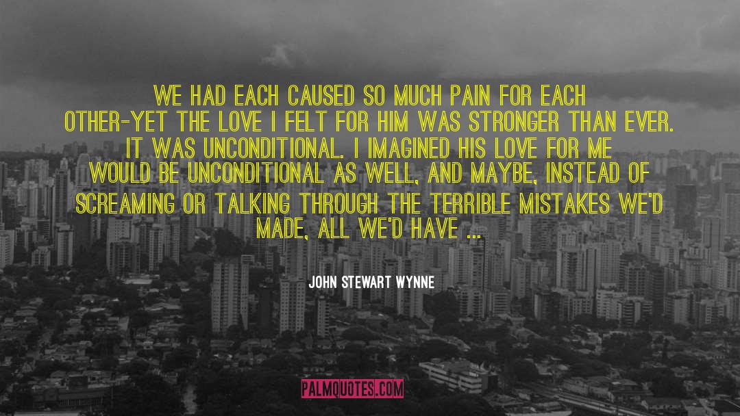 John Stewart Wynne Quotes: We had each caused so