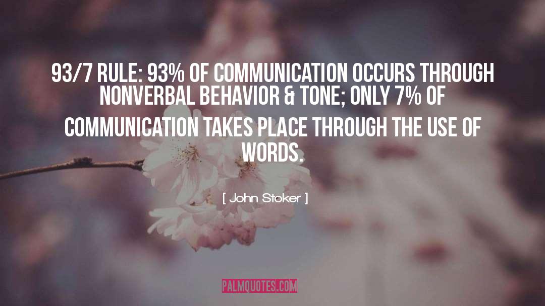 John Stoker Quotes: 93/7 Rule: 93% of communication