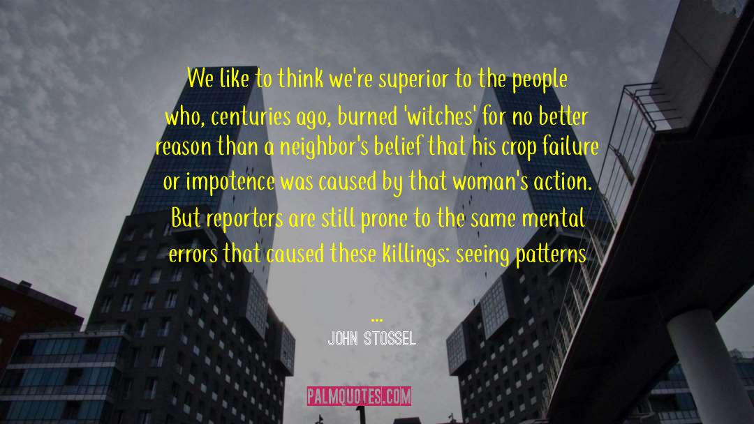 John Stossel Quotes: We like to think we're