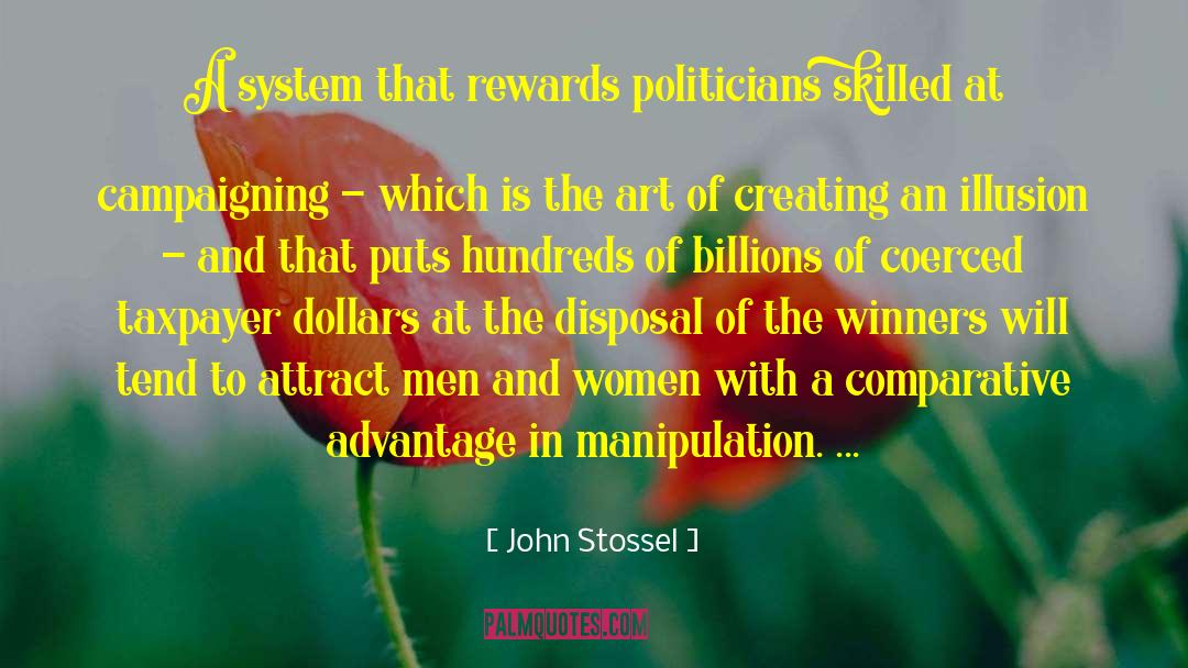 John Stossel Quotes: A system that rewards politicians
