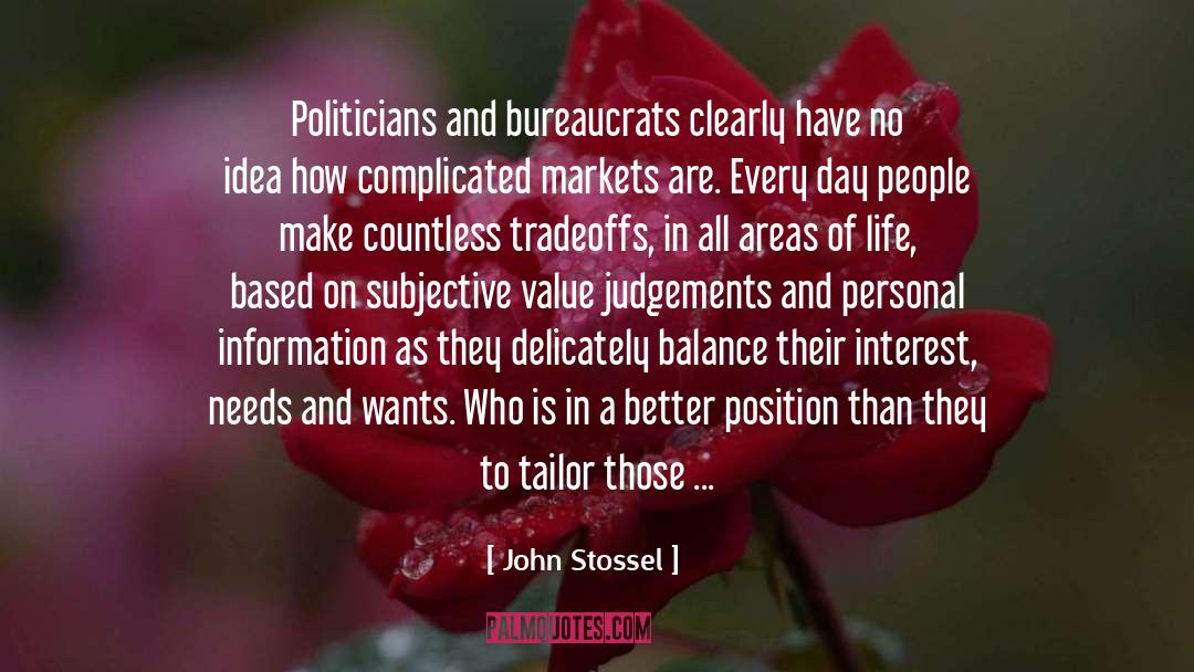 John Stossel Quotes: Politicians and bureaucrats clearly have