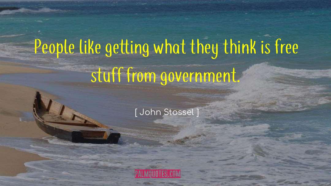 John Stossel Quotes: People like getting what they