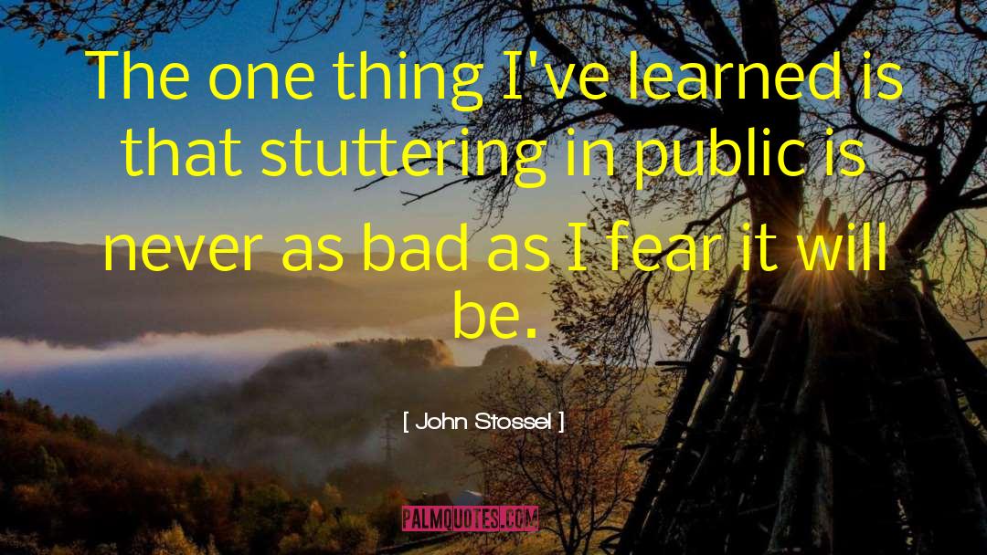 John Stossel Quotes: The one thing I've learned