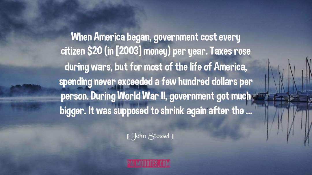 John Stossel Quotes: When America began, government cost