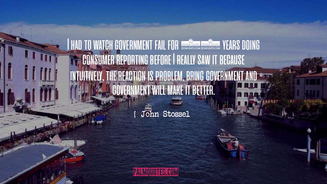 John Stossel Quotes: I had to watch government