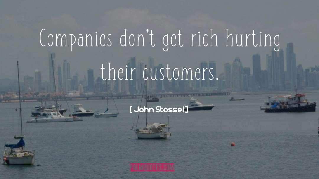 John Stossel Quotes: Companies don't get rich hurting