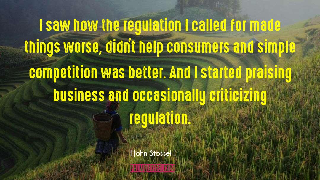 John Stossel Quotes: I saw how the regulation