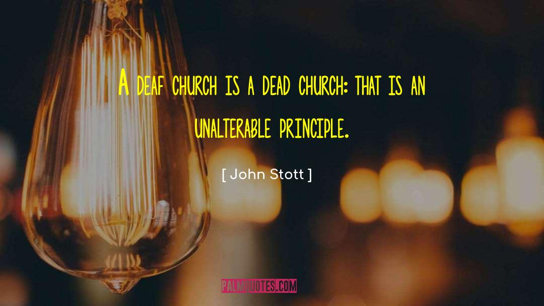 John Stott Quotes: A deaf church is a