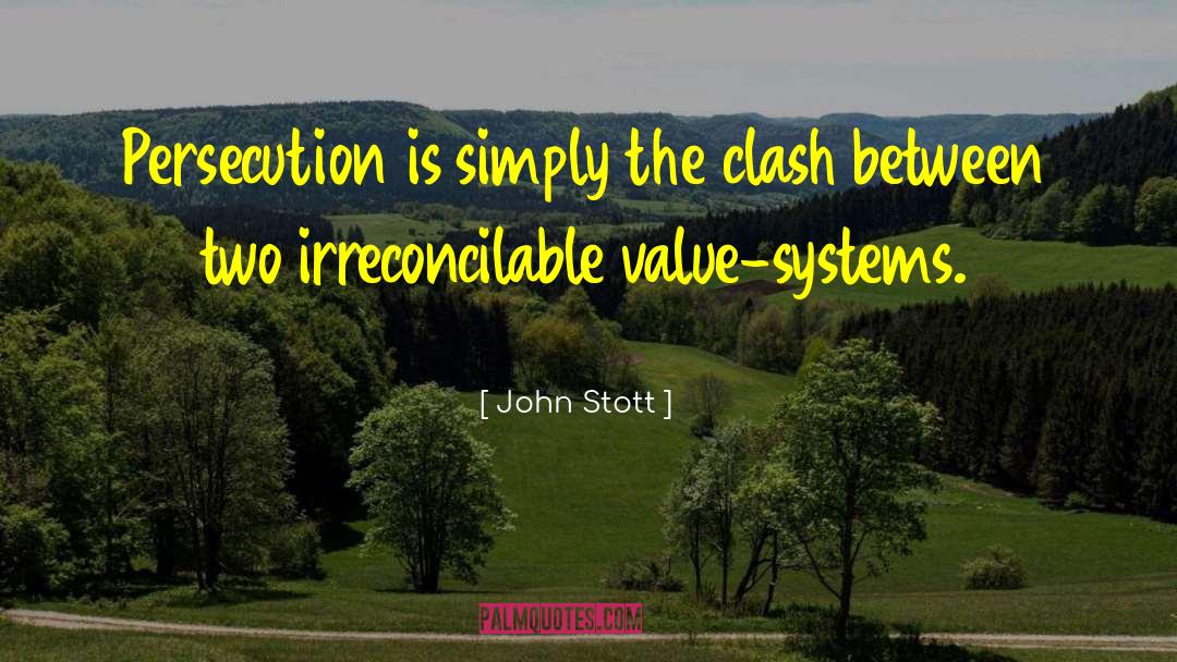 John Stott Quotes: Persecution is simply the clash