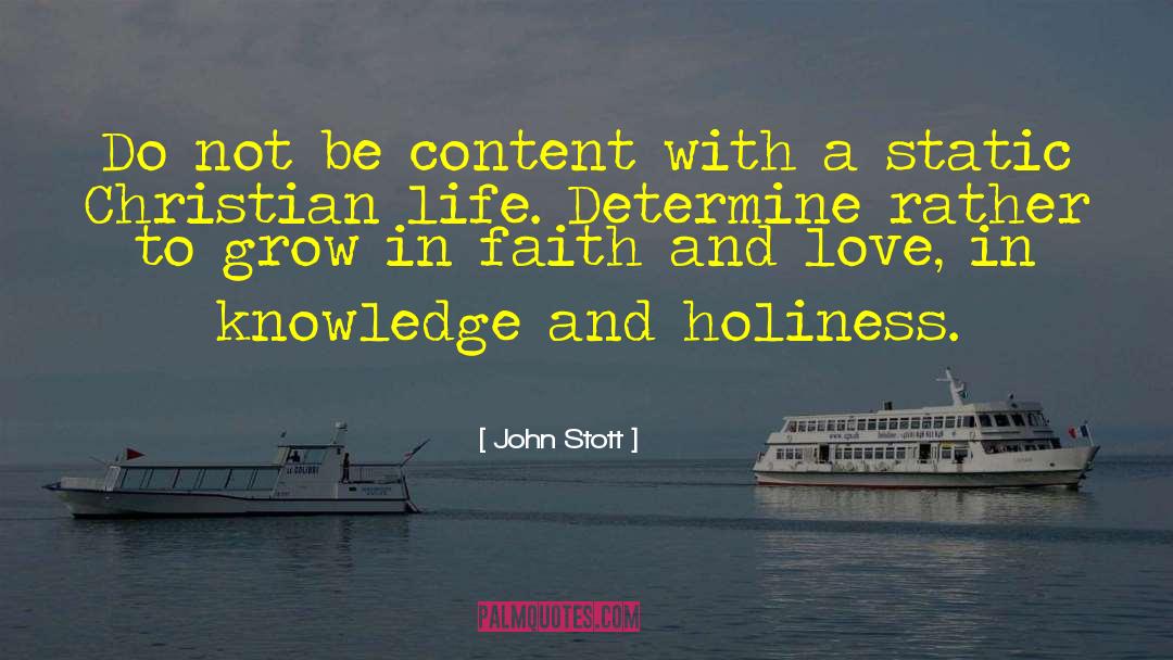 John Stott Quotes: Do not be content with