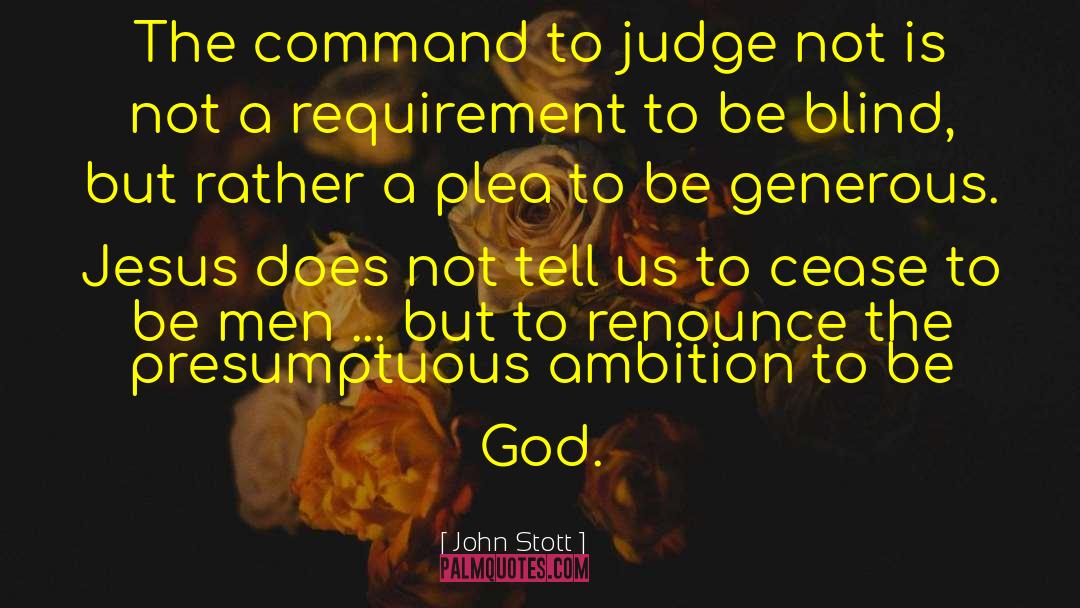 John Stott Quotes: The command to judge not