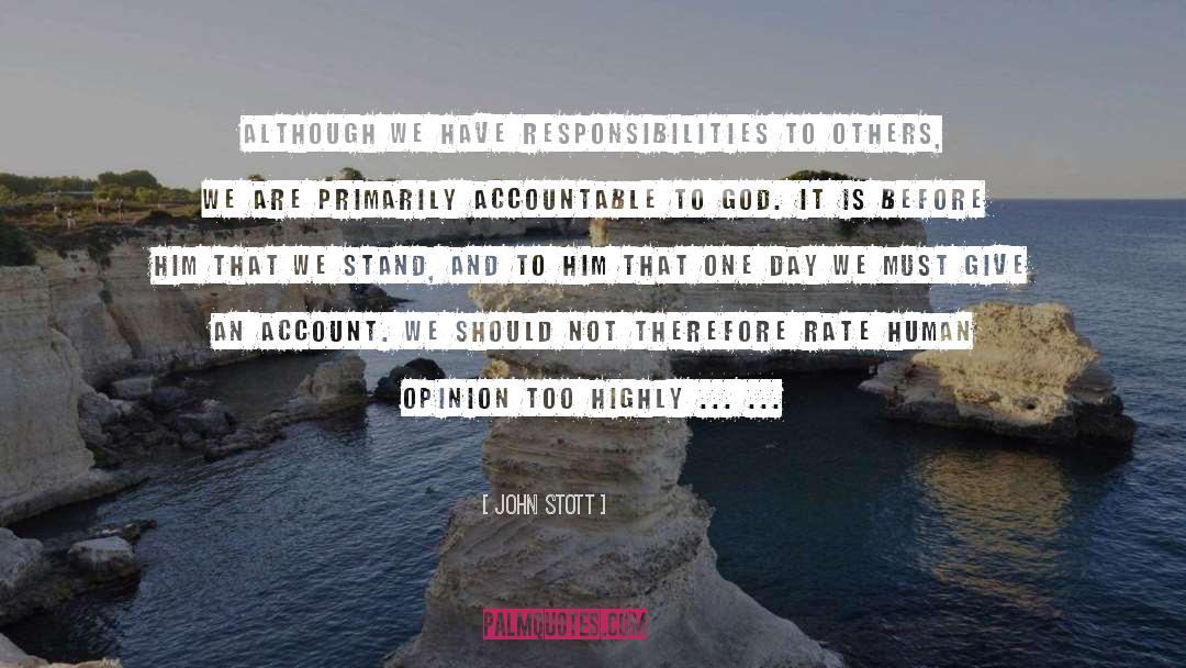 John Stott Quotes: Although we have responsibilities to
