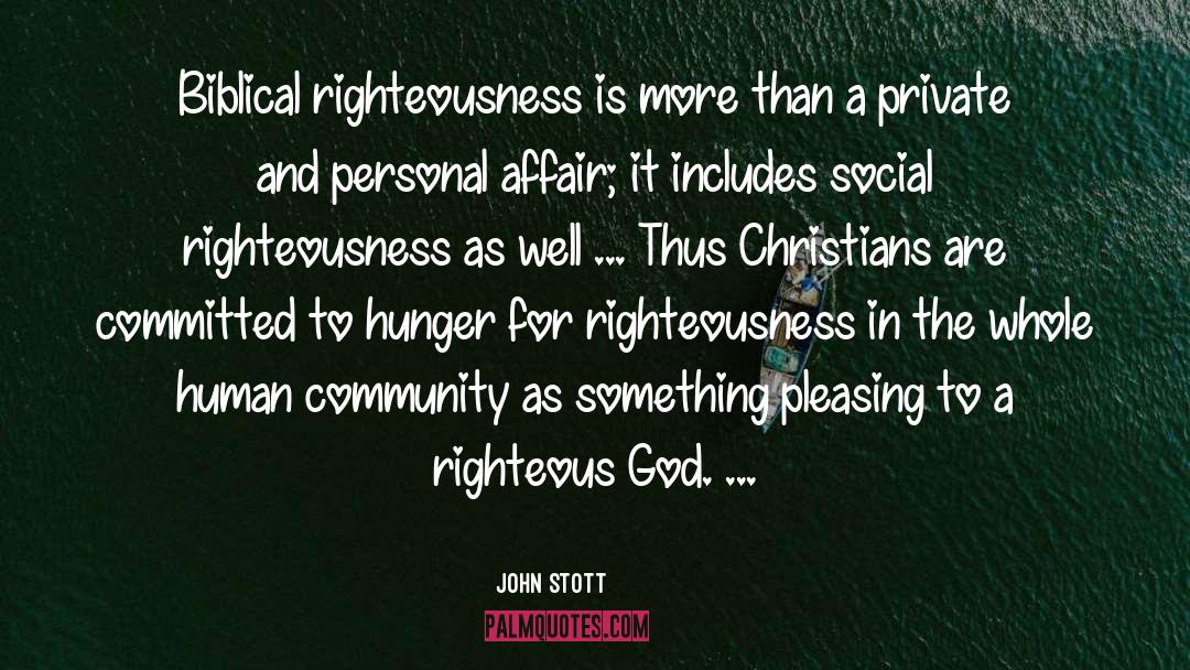 John Stott Quotes: Biblical righteousness is more than