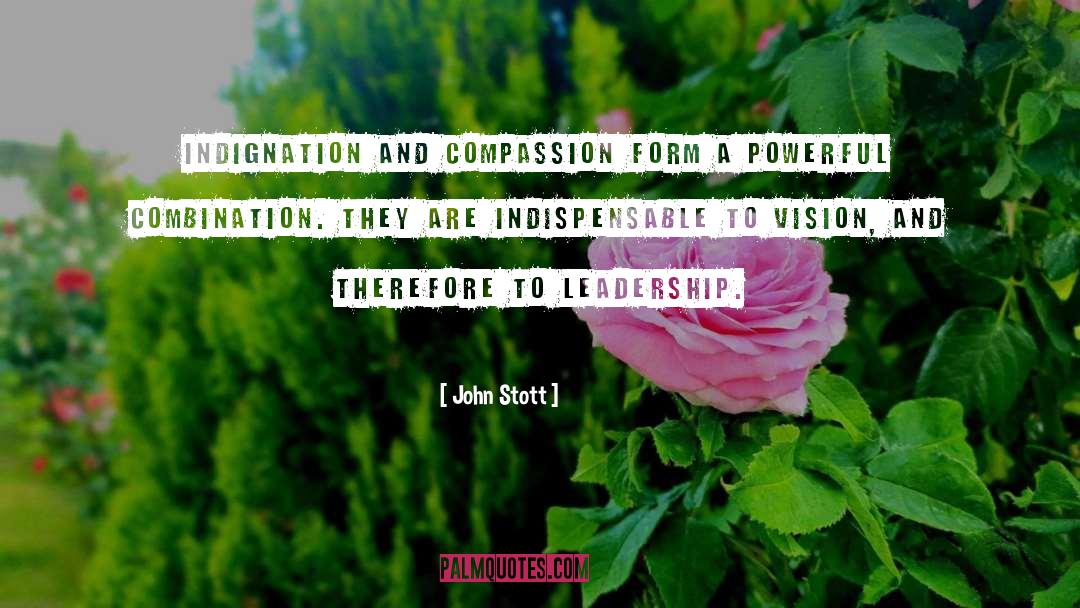 John Stott Quotes: Indignation and compassion form a