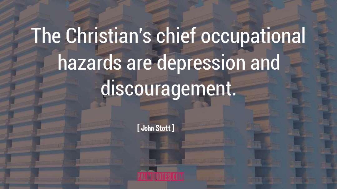 John Stott Quotes: The Christian's chief occupational hazards