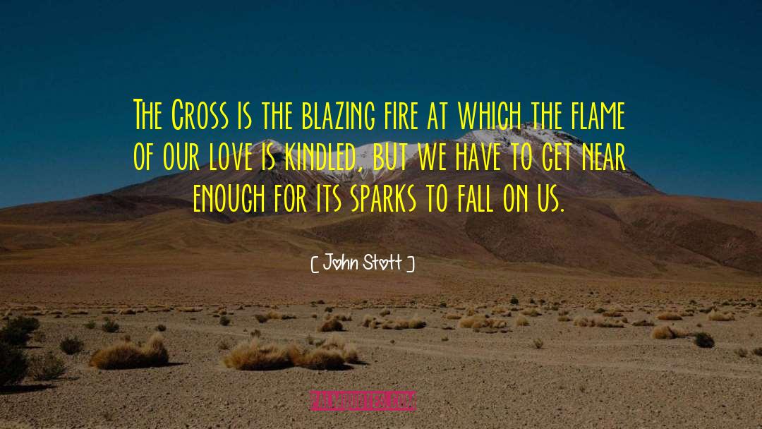 John Stott Quotes: The Cross is the blazing