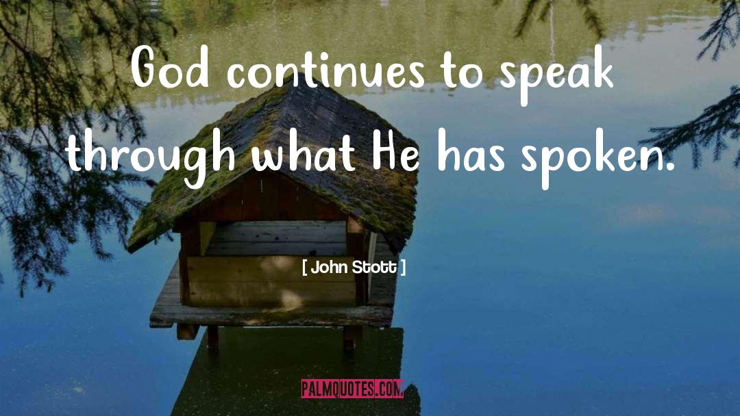 John Stott Quotes: God continues to speak through