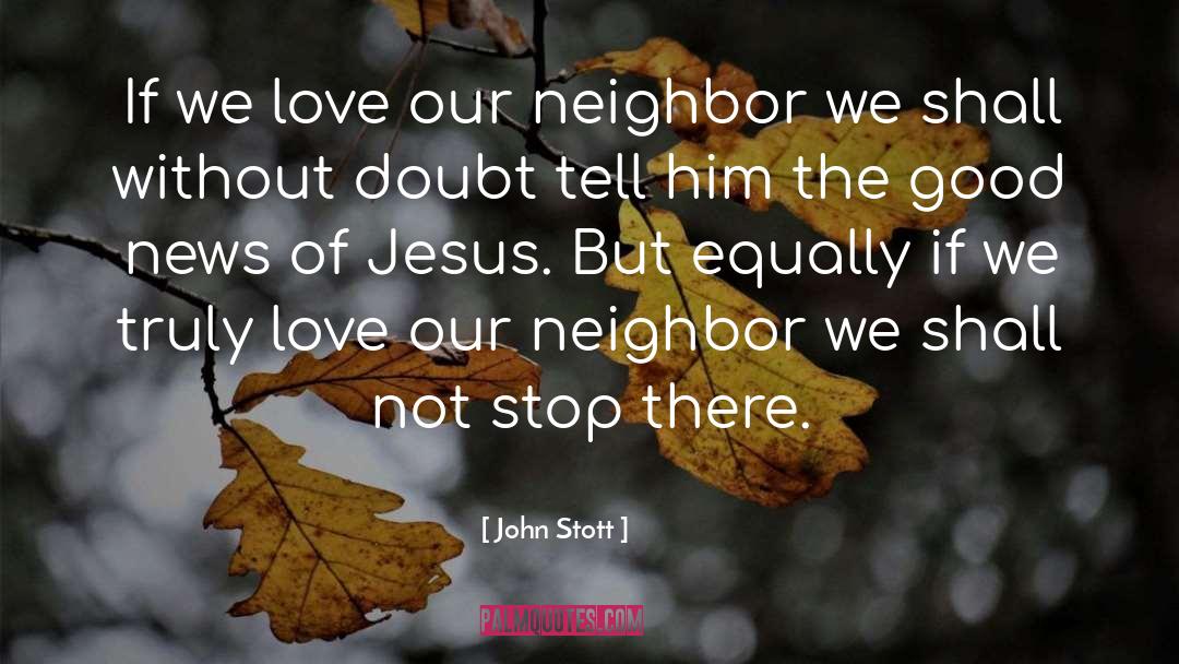 John Stott Quotes: If we love our neighbor