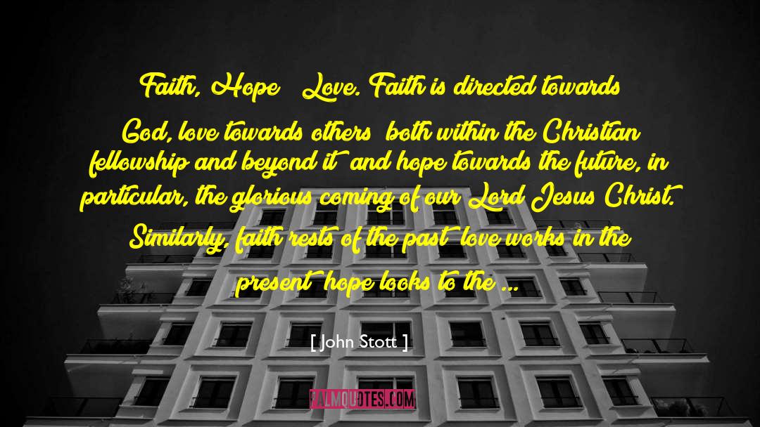 John Stott Quotes: Faith, Hope & Love. Faith