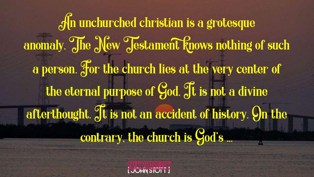 John Stott Quotes: An unchurched christian is a