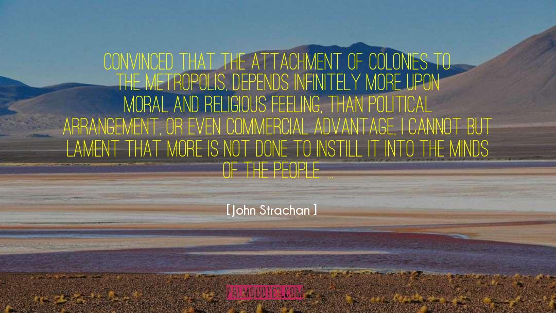John Strachan Quotes: Convinced that the attachment of