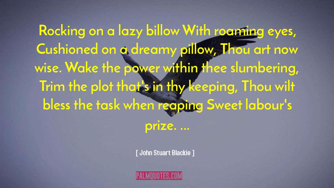 John Stuart Blackie Quotes: Rocking on a lazy billow