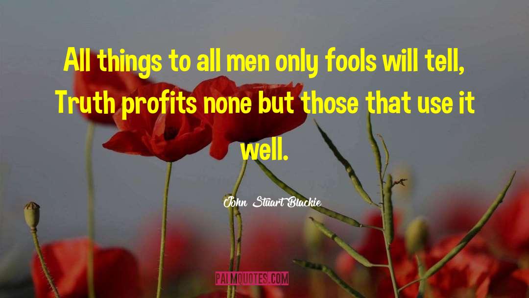 John Stuart Blackie Quotes: All things to all men