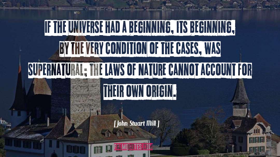 John Stuart Mill Quotes: If the universe had a