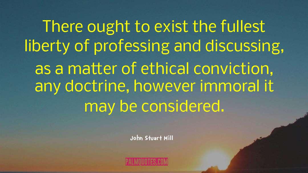 John Stuart Mill Quotes: There ought to exist the