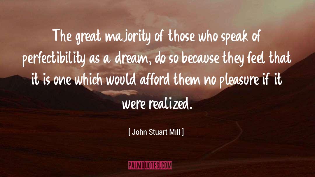 John Stuart Mill Quotes: The great majority of those
