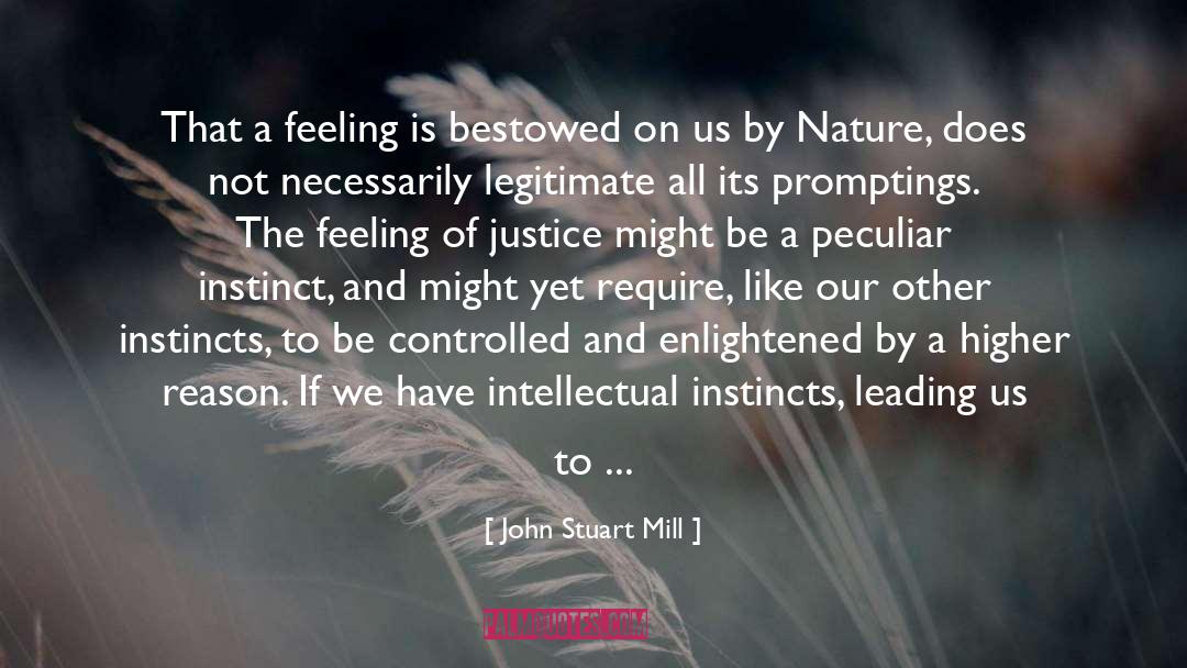 John Stuart Mill Quotes: That a feeling is bestowed