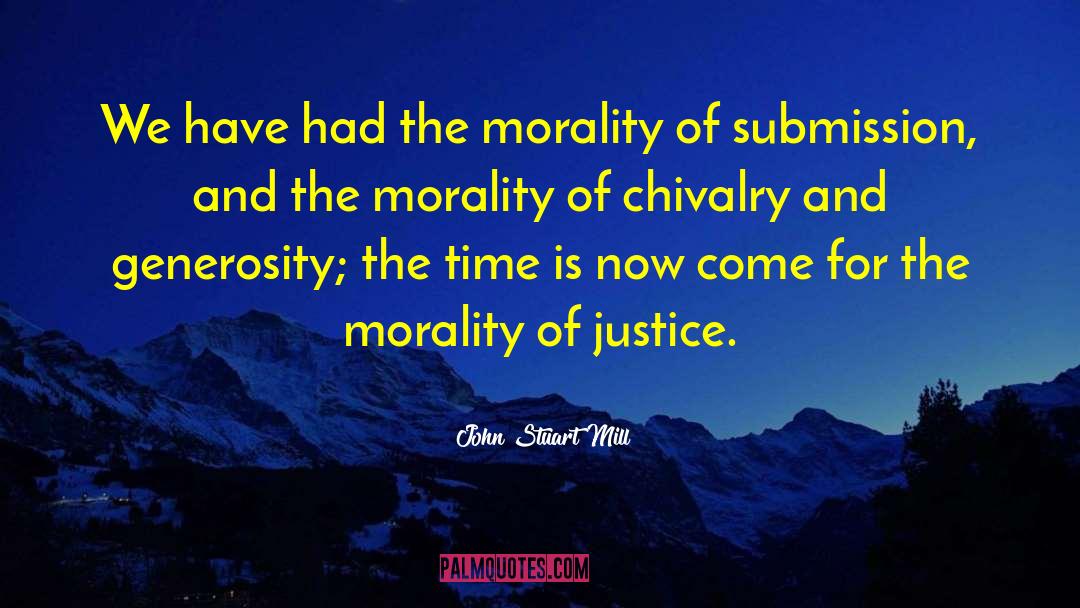 John Stuart Mill Quotes: We have had the morality