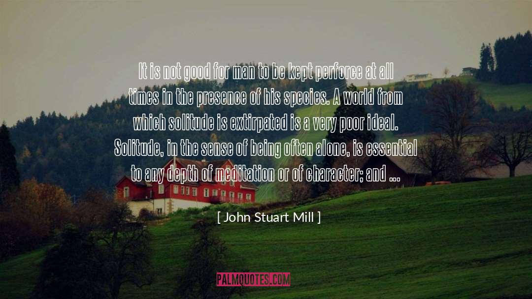 John Stuart Mill Quotes: It is not good for