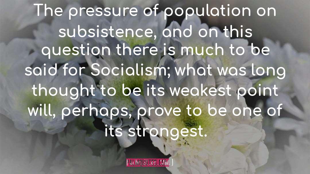 John Stuart Mill Quotes: The pressure of population on