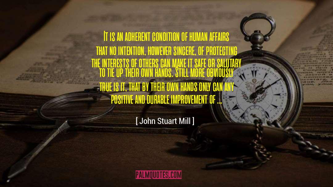 John Stuart Mill Quotes: It is an adherent condition