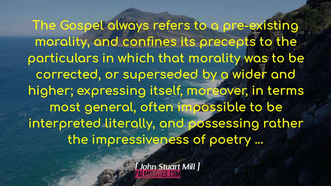 John Stuart Mill Quotes: The Gospel always refers to