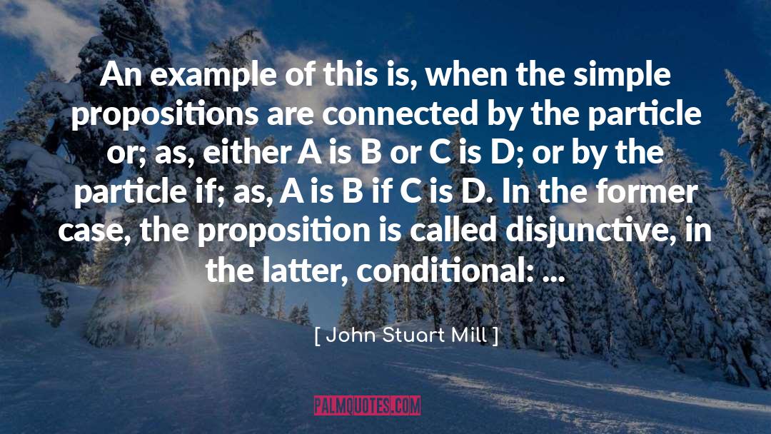 John Stuart Mill Quotes: An example of this is,