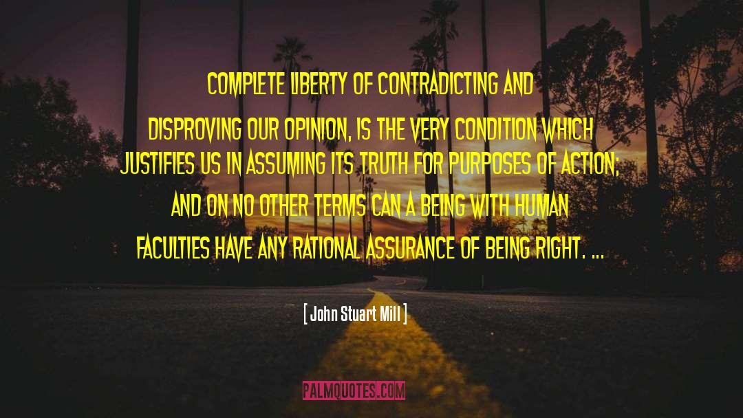 John Stuart Mill Quotes: Complete liberty of contradicting and