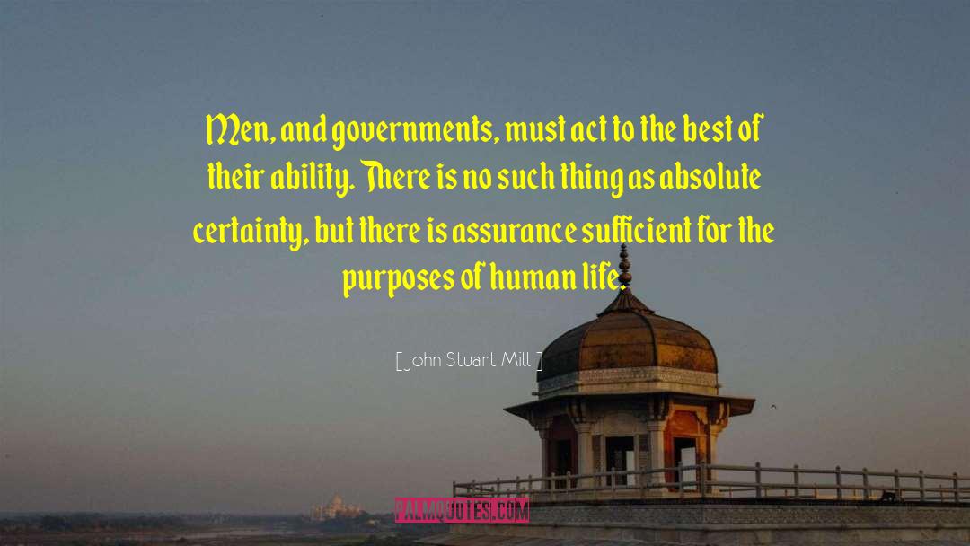 John Stuart Mill Quotes: Men, and governments, must act