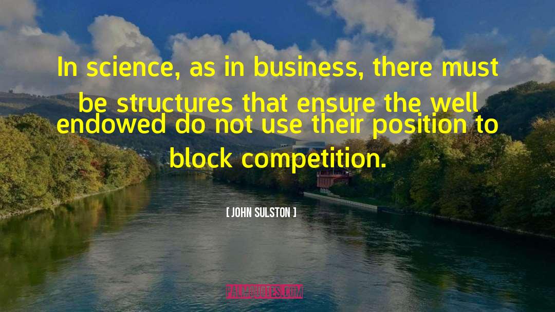 John Sulston Quotes: In science, as in business,