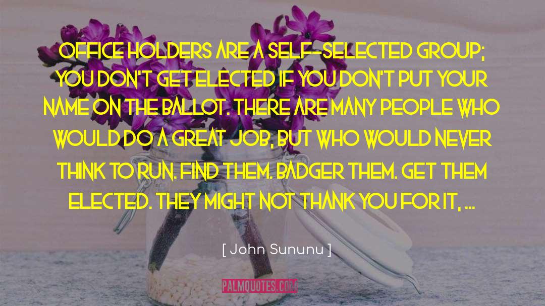 John Sununu Quotes: Office holders are a self-selected