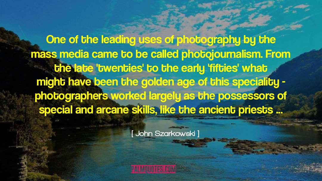 John Szarkowski Quotes: One of the leading uses