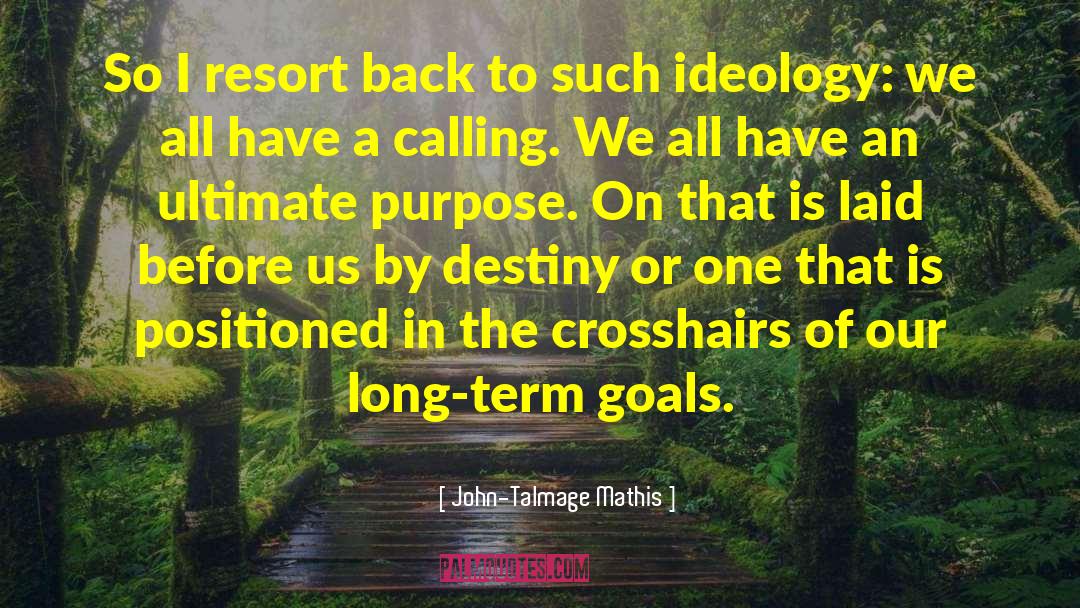 John-Talmage Mathis Quotes: So I resort back to